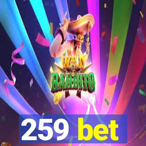 259 bet